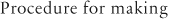Procedure for making